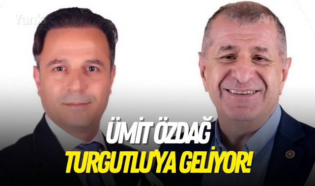 Ümit Özdağ Turgutlu'ya geliyor!