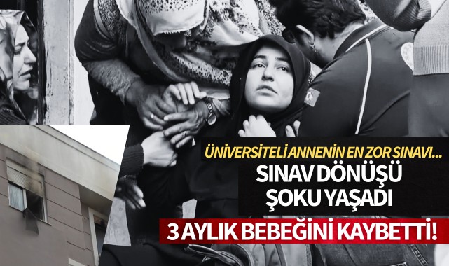 Üniversiteli annenin en zor sınavı: 3 aylık bebeğini kaybetti!