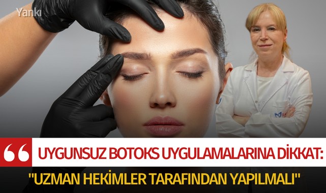Uygunsuz botoks uygulamalarına dikkat: "Uzman hekimler tarafından yapılmalı"