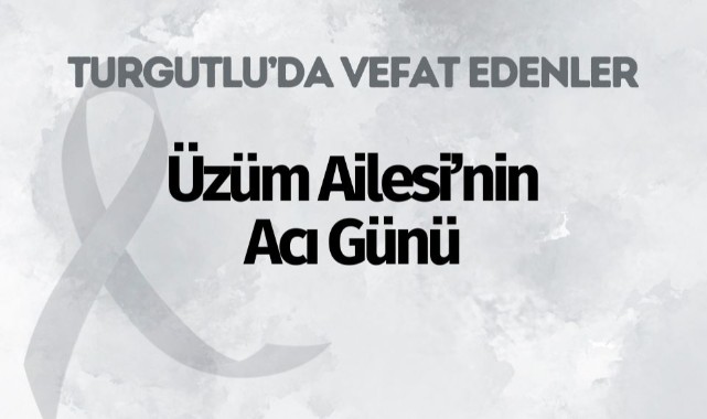 Üzüm Ailesi'nin Acı Günü