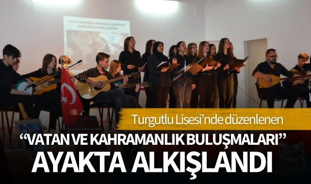 "Vatan ve Kahramanlık Buluşmaları" Ayakta Alkışlandı