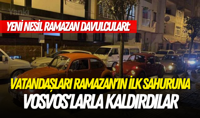 Yeni nesil Ramazan davulcuları: Vatandaşları Ramazan'ın ilk sahuruna Vosvos'larla kaldırdılar
