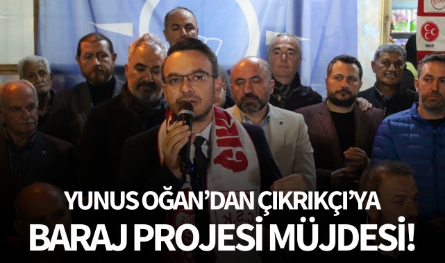 Yunus Oğan'dan Çıkrıkçı'ya Baraj Projesi müjdesi!