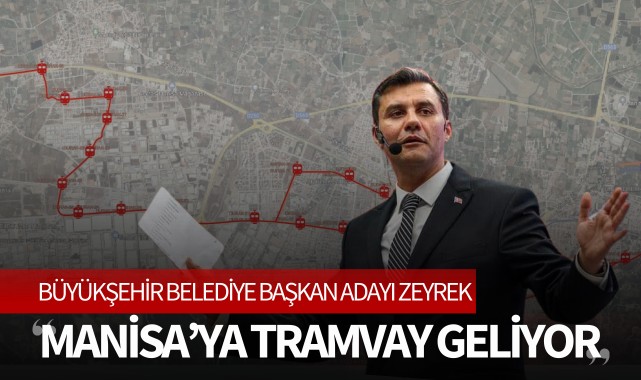 Zeyrek: "Manisa’ya tramvay geliyor"
