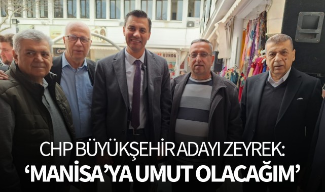 Zeyrek: "Manisa'ya umut olacağım"