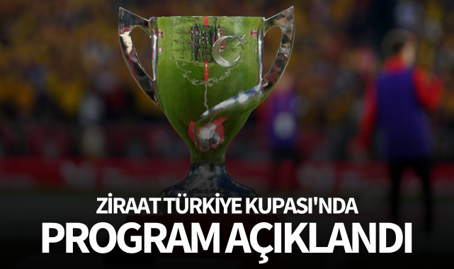 Ziraat Türkiye Kupası'nda program açıklandı