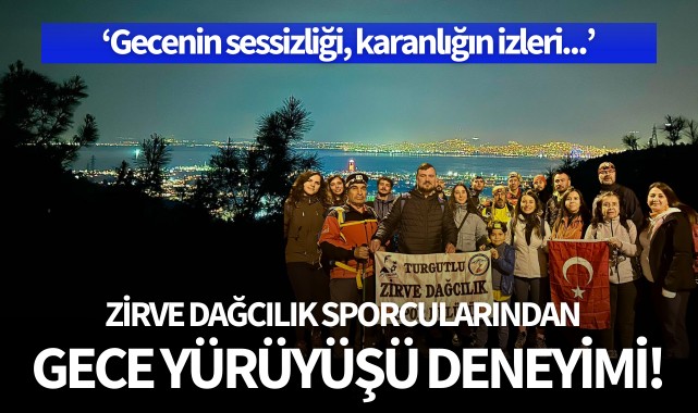 Zirve Dağcılık'tan gece yürüyüşü deneyimi!