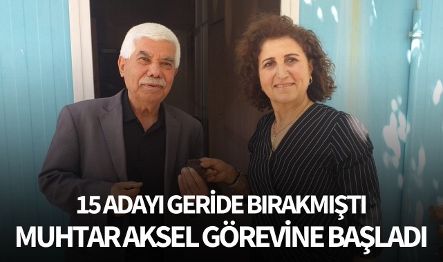 15 adayı geride bırakmıştı: Muhtar Aksel görevine başladı