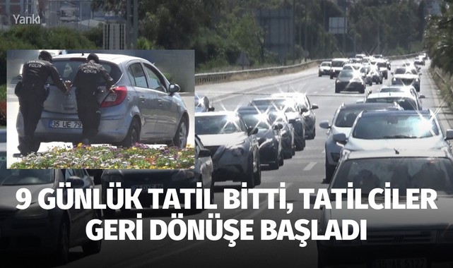9 günlük tatil bitti, tatilciler geri dönüşe başladı