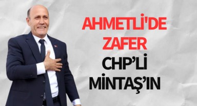Ahmetli'de zafer CHP'li Mintaş'ın