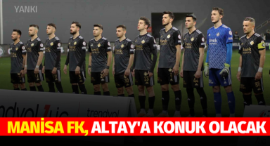 Manisa FK, Altay'a konuk olacak
