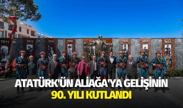 Atatürk'ün Aliağa'ya gelişinin 90. yılı kutlandı