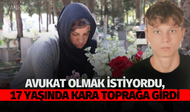 Avukat olmak istiyordu, 17 yaşında kara toprağa girdi