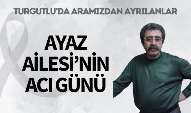 Ayaz Ailesi'nin Acı Günü