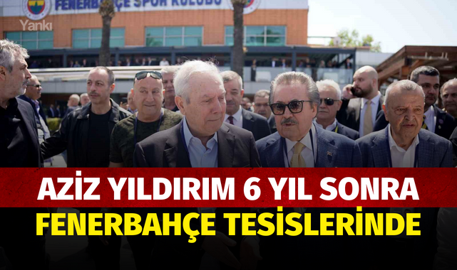 Aziz Yıldırım 6 yıl sonra Fenerbahçe tesislerinde