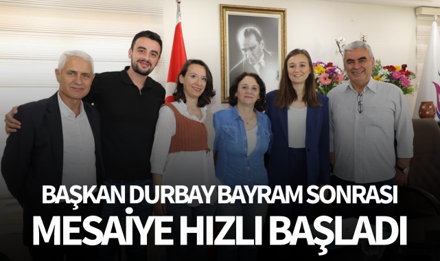 Başkan Durbay, mesaisine hızlı başladı