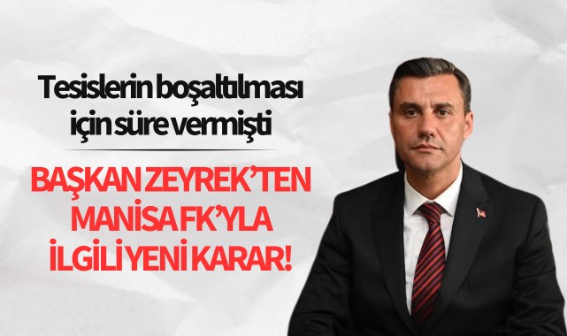 Başkan Zeyrek'ten Manisa FK'yla ilgili yeni karar!