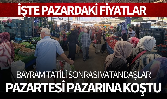 Bayram tatili sonrası vatandaşlar pazartesi pazarına koştu