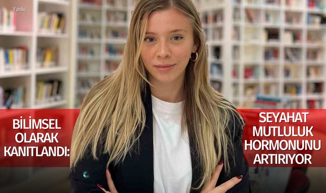 Bilimsel olarak kanıtlandı: Seyahat mutluluk hormonunu artırıyor