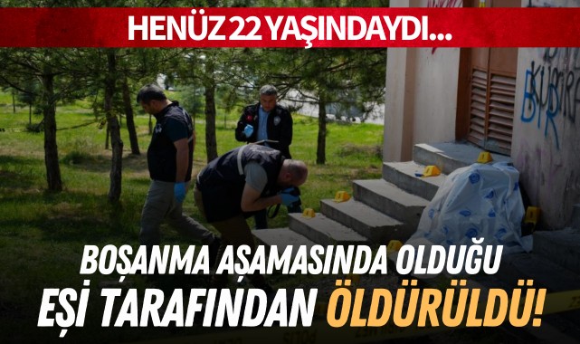 Boşanma aşamasında olduğu eşi tarafından öldürüldü!