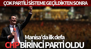 Çok partili sisteme geçildikten sonra Manisa'da ilk defa CHP birinci parti oldu