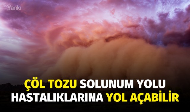 Çöl tozu solunum yolu hastalıklarına yol açabilir
