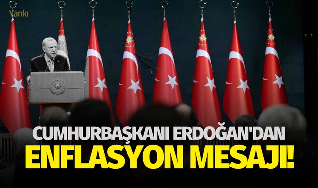 Cumhurbaşkanı Erdoğan'dan enflasyon mesajı!