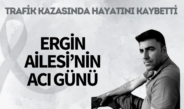 Ergin Ailesi'nin Acı Günü