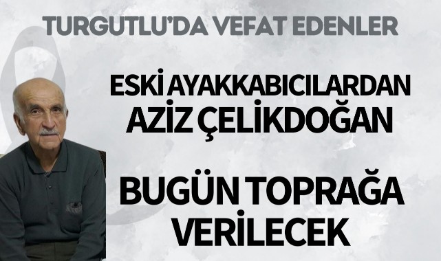 Eski ayakkabıcılardan Aziz Çelikdoğan bugün toprağa verilecek