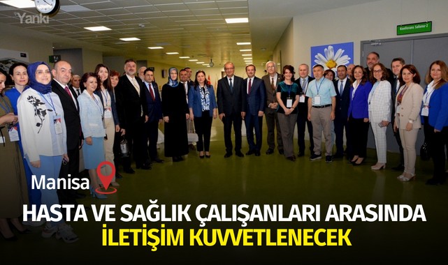 Hasta ve sağlık çalışanları arasında iletişim kuvvetlenecek