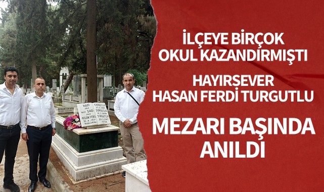 Hayırsever Hasan Ferdi Turgutlu mezarı başında anıldı