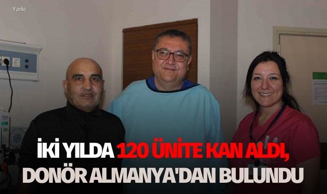 İki yılda 120 ünite kan aldı, donör Almanya'dan bulundu