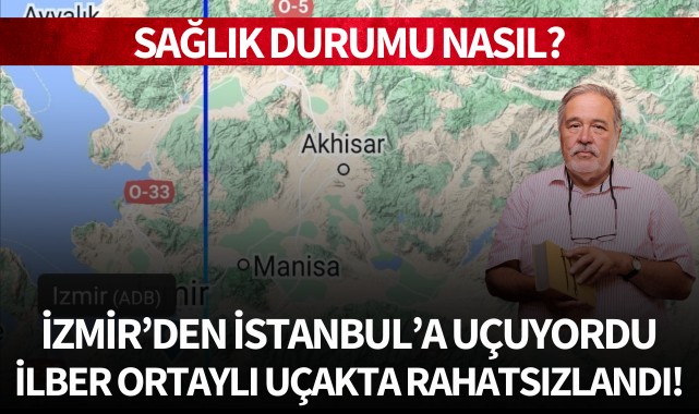 İlber Ortaylı uçakta rahatsızlandı!
