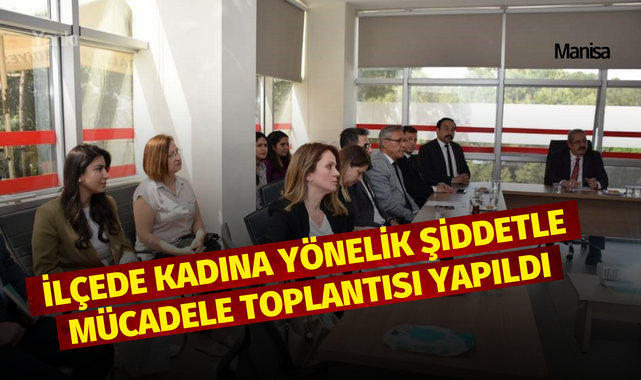 İlçede kadına yönelik şiddetle mücadele toplantısı yapıldı