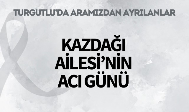 Kazdağı Ailesi’nin Acı Günü