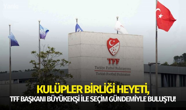 Kulüpler Birliği heyeti, TFF Başkanı Büyükekşi ile seçim gündemiyle buluştu!