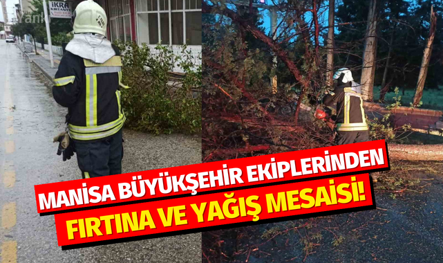 Manisa Büyükşehir ekiplerinden fırtına ve yağış mesaisi!