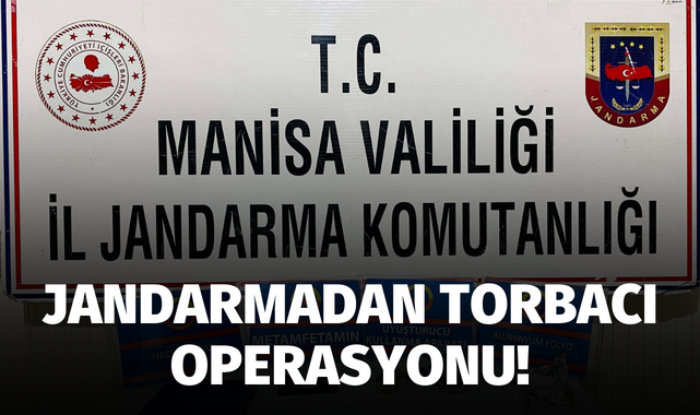 Manisa'da jandarmadan torbacı operasyonu!