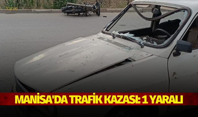 Manisa'da trafik kazası: 1 yaralı