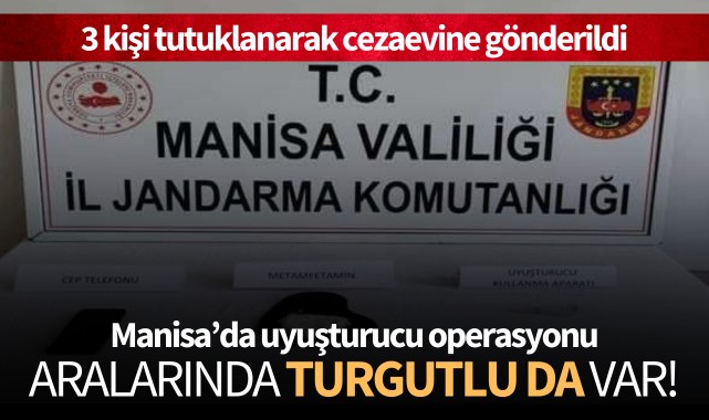 Manisa'da uyuşturucu operasyonu: Aralarında Turgutlu da var!