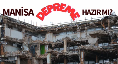 Manisa depreme hazır mı?