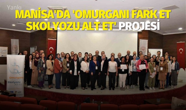 Manisa'da 'Omurganı Fark Et Skolyozu Alt Et' projesi