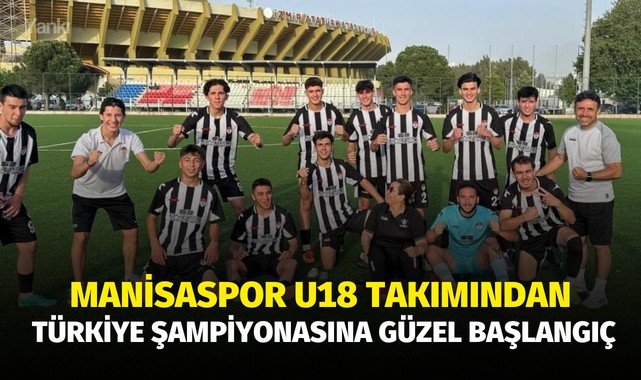 Manisaspor U18 takımından Türkiye Şampiyonasına güzel başlangıç