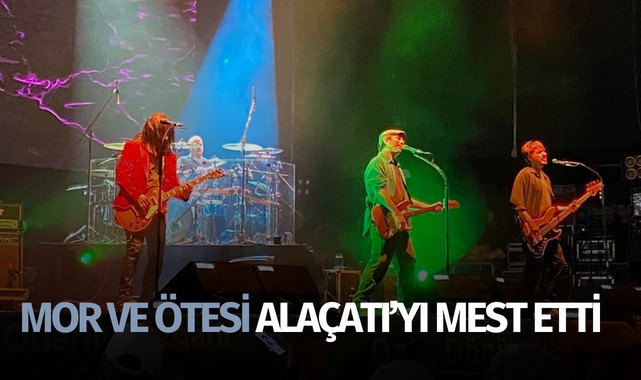 Mor ve Ötesi Alaçatı'yı mest etti