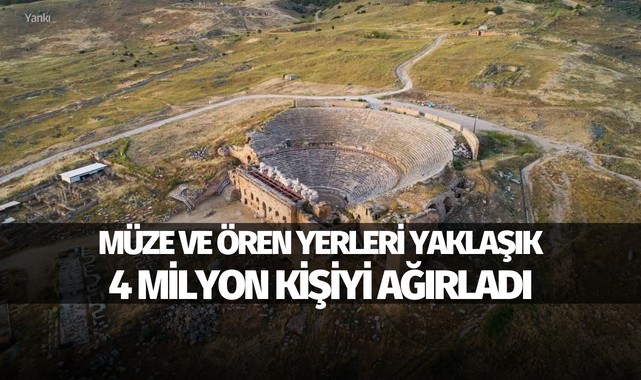 Müze ve ören yerleri yaklaşık 4 milyon kişiyi ağırladı