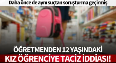 Öğretmenden 12 yaşındaki kız öğrenciye taciz iddiası