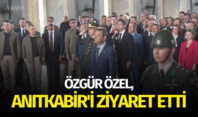 Özgür Özel, Anıtkabir'i ziyaret etti
