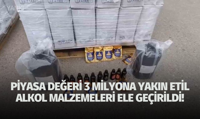 Piyasa değeri 3 milyona yakın etil alkol malzemeleri ele geçirildi!
