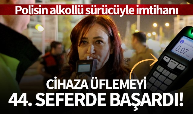 Polisin alkollü sürücü ile imtihanı: Cihaza üflemeyi 44. seferde başardı!