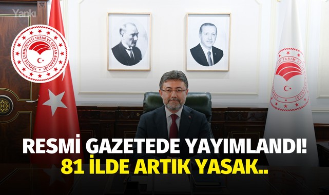 Resmi Gazetede yayımlandı! 81 ilde artık yasak..